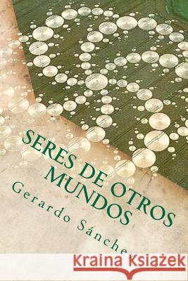 Seres de Otros Mundos Gerardo S 9781475003673 Createspace - książka