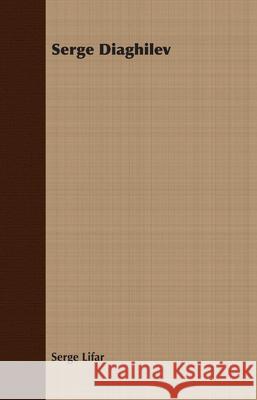 Serge Diaghilev Serge Lifar 9781406769340 Roche Press - książka