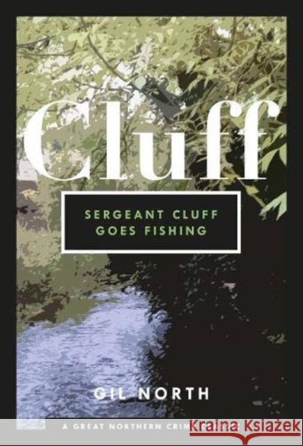 Sergeant Cluff Goes Fishing Gil North 9781912101429 Great Northern Books Ltd - książka