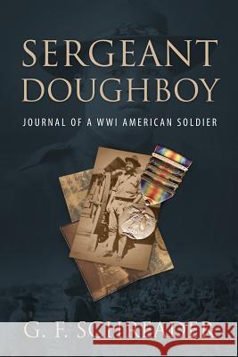 Sergeant Doughboy: Journal of a WWI American Soldier Schreader, G. F. 9781478744580 Outskirts Press - książka
