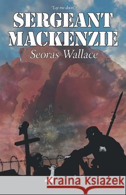 Sergeant Mackenzie Wallace, Seoras 9781999917005 Clann Wallace - książka