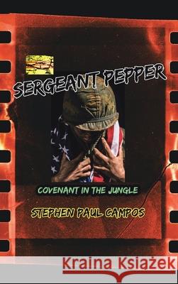 Sergeant Pepper: Covenant in the Jungle Campos, Stephen Paul 9781481723480 Authorhouse - książka