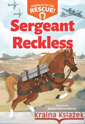 Sergeant Reckless (Animals to the Rescue #2) Emma Carlson Berne, Francesca Rosa 9781338681444 Scholastic US - książka