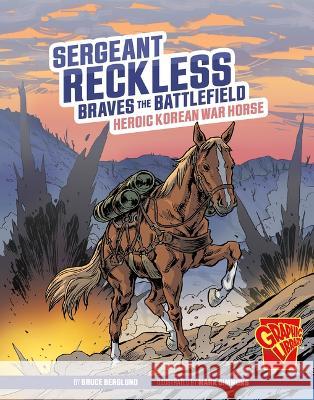 Sergeant Reckless Braves the Battlefield: Heroic Korean War Horse Bruce Berglund Mark Simmons 9781666394153 Capstone Press - książka