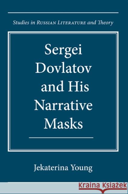 Sergei Dovlatov and His Narrative Masks Jekaterina Young 9780810128705 Northwestern University Press - książka