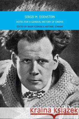Sergei M. Eisenstein: Notes for a General History of Cinema  9789089648440 Amsterdam University Press - książka