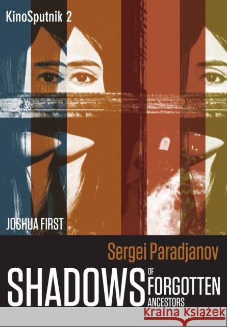 Sergei Paradjanov: Shadows of Forgotten Ancestors Joshua First 9781783207091 Intellect (UK) - książka