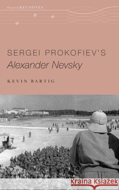 Sergei Prokofiev's Alexander Nevsky Kevin Bartig 9780190269562 Oxford University Press, USA - książka