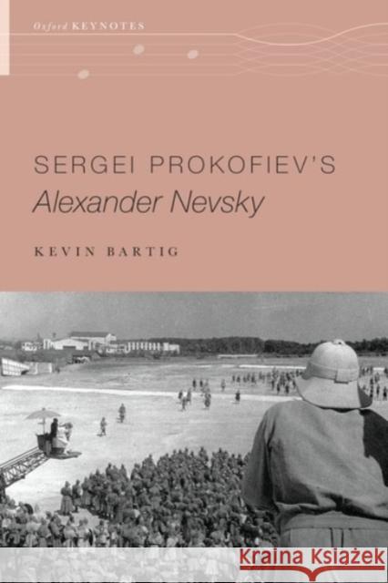 Sergei Prokofiev's Alexander Nevsky Kevin Bartig 9780190269579 Oxford University Press, USA - książka