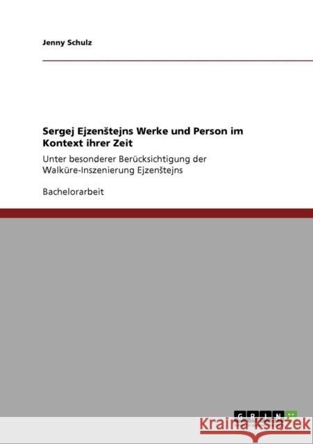 Sergej Ejzenstejns Werke und Person im Kontext ihrer Zeit: Unter besonderer Berücksichtigung der Walküre-Inszenierung Ejzenstejns Schulz, Jenny 9783640318537 Grin Verlag - książka