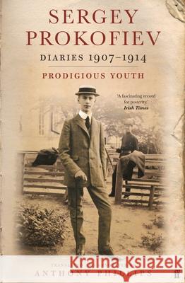 Sergey Prokofiev: Diaries 1907-1914: Prodigious Youth Prokofiev, Sergei 9780571380916 Faber & Faber - książka