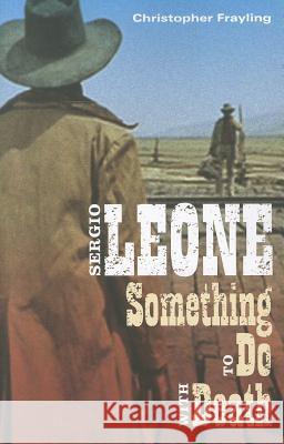 Sergio Leone: Something to Do with Death Christopher Frayling   9780816646838 University of Minnesota Press - książka