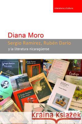 Sergio Ramírez, Rubén Darío Y La Literatura Nicaragüense Moro, Diana 9780990919131 Editorial a Contracorriente - książka