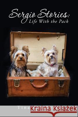 Sergio Stories: Life With the Pack Tina Calabrese 9781530329281 Createspace Independent Publishing Platform - książka