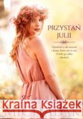 Seria Kwiatowa T.3 Przystań Julii Katarzyna Michalak 9788366510050 Mazowieckie - książka