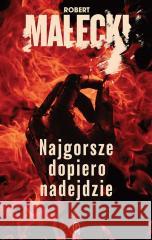 Seria z Markiem Benerem T.1 Najgorsze dopiero.. Robert Małecki 9788308084571 Literackie - książka