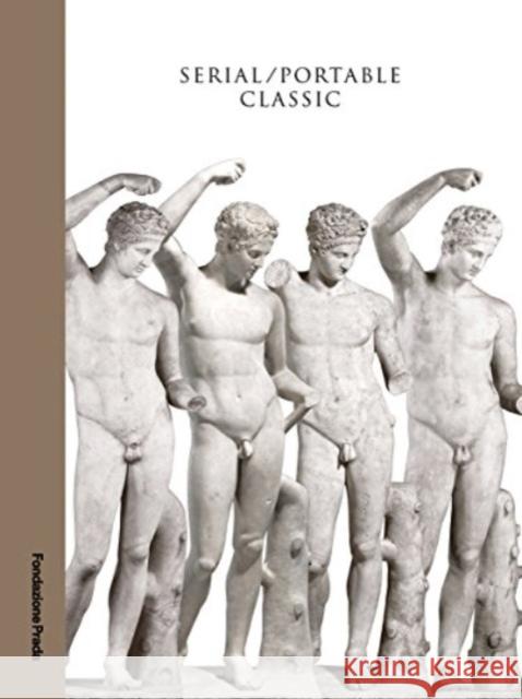Serial / Portable Classic - The Greek Canon and its Mutations Salvatore Settis 9788887029611 Fondazione Prada - książka