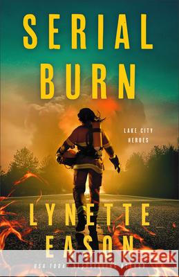 Serial Burn Lynette Eason 9780800746728 Baker Publishing Group - książka