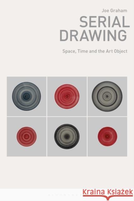Serial Drawing: Space, Time and the Art Object Graham, Joe 9781350166653 BLOOMSBURY ACADEMIC - książka