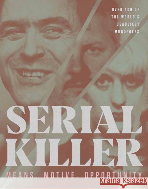 Serial Killer: Over 100 of the World's Deadliest Murderers Ben Biggs 9781787393691 Headline Publishing Group - książka