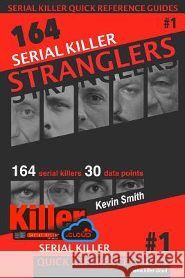 Serial Killer Stranglers: Serial Killer Quick Reference Guides #1 Kevin Smith 9781733630603 Serial Killer Qrg - książka