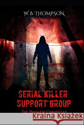 Serial Killer Support Group: The Predator Chronicles Wesley Thompson 9781699450659 Independently Published - książka