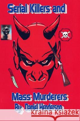 Serial killers and mass murderers Henderson, Rodney L. 9781986441278 Createspace Independent Publishing Platform - książka