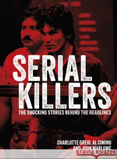 Serial Killers: The Shocking Stories Behind the Headlines John Marlowe 9781398822689 Arcturus Publishing Ltd - książka
