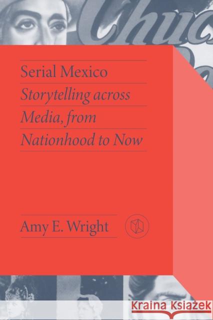 Serial Mexico: Storytelling Across Media, from Nationhood to Now Wright, Amy E. 9780826505620 Vanderbilt University Press - książka