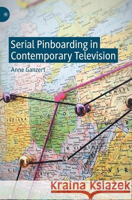 Serial Pinboarding in Contemporary Television Anne Ganzert 9783030352714 Palgrave MacMillan - książka