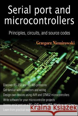 Serial port and microcontrollers: Principles, circuits, and source codes Niemirowski, Grzegorz 9781481908979  - książka