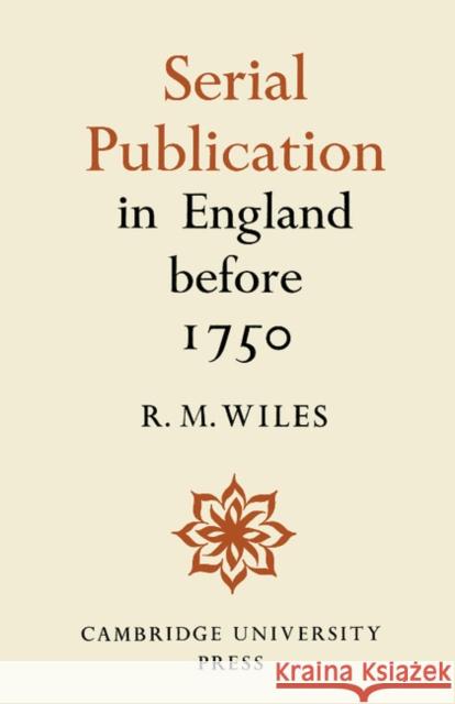 Serial Publication in England Before 1750 Wiles, R. M. 9780521170680 Cambridge University Press - książka