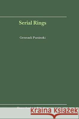 Serial Rings Gennadi Puninski G. Puninski 9780792371878 Kluwer Academic Publishers - książka