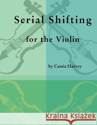 Serial Shifting for the Violin Cassia Harvey 9781635230802 C. Harvey Publications - książka