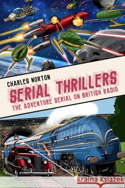 Serial Thrillers: The Adventure Serial on British Radio Charles Norton 9781845832483 Telos Publishing Ltd - książka