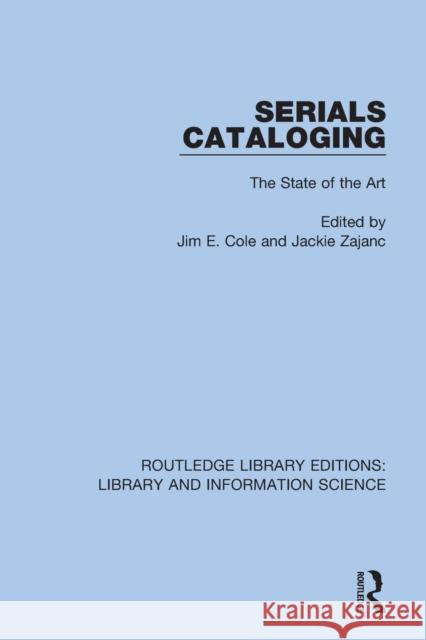 Serials Cataloging: The State of the Art Cole, Jim E. 9780367362140 Taylor & Francis Ltd - książka