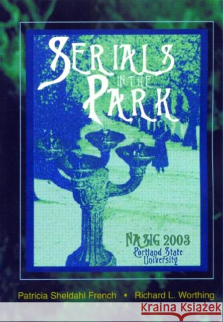 Serials in the Park North American Serials Interest Group    Patricia S. French 9780789025647 Haworth Information Press - książka