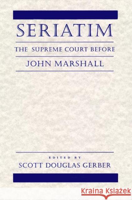 Seriatim: The Supreme Court Before John Marshall Scott Douglas Gerber 9780814731147 New York University Press - książka