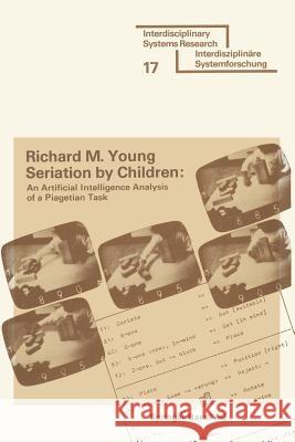 Seriation by Children: An Artificial Intelligence Analysis of a Piagetian Task Young 9783764308193 Springer - książka