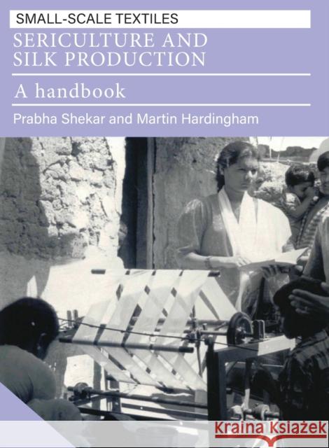 Sericulture and Silk Production: A Handbook Shekar, Prabha 9781853393174 ITDG PUBLISHING - książka