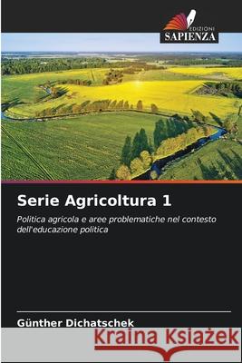Serie Agricoltura 1 Dichatschek, Günther 9786208912901 Edizioni Sapienza - książka