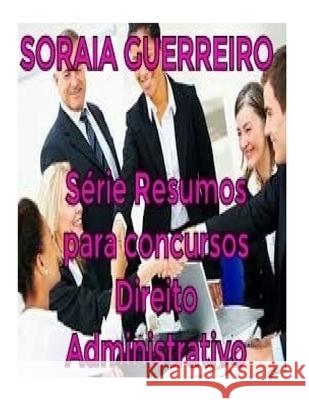 Serie Resumos para Concursos: Direito Administrativo Guerreiro G., Soraia Da Fonseca 9781534971103 Createspace Independent Publishing Platform - książka