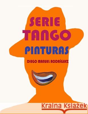 Serie Tango. Pinturas Diego Manuel Rodríguez 9798333855695 Independently Published - książka