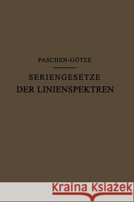 Seriengesetze Der Linienspektren F. Paschen R. Gotze 9783642983351 Springer - książka