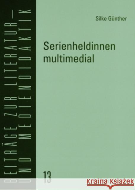 Serienheldinnen Multimedial: Content-Universen Zu Nordamerikanischen Fernsehserien Lecke, Bodo 9783631566763 Peter Lang Gmbh, Internationaler Verlag Der W - książka