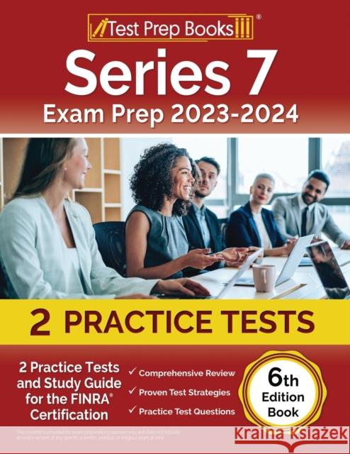 Series 7 Exam Prep 2023-2024: 2 Practice Tests and Study Guide for the FINRA Certification [6th Edition Book] Joshua Rueda   9781637751749 Test Prep Books - książka