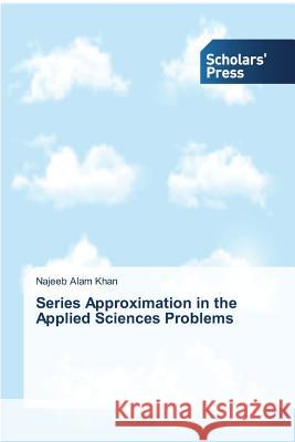 Series Approximation in the Applied Sciences Problems Alam Khan Najeeb 9783639709858 Scholars' Press - książka