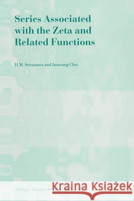 Series Associated with the Zeta and Related Functions Hari M. Srivastava, Junesang Choi 9789048157280 Springer - książka