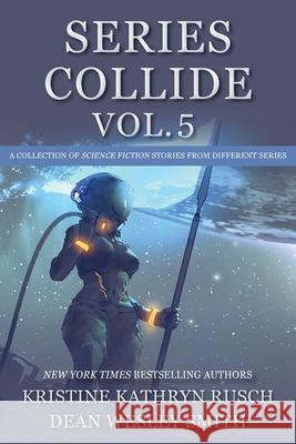 Series Collide, Volume 5 Kristine Kathryn Rusch Dean Wesley Smith 9781561464210 Wmg Publishing, Inc. - książka