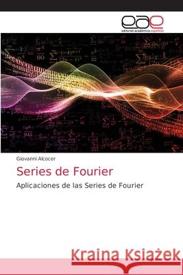 Series de Fourier Giovanni Alcocer 9786203874198 Editorial Academica Espanola - książka